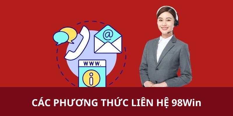 Những phương thức kết nối với 98Win 